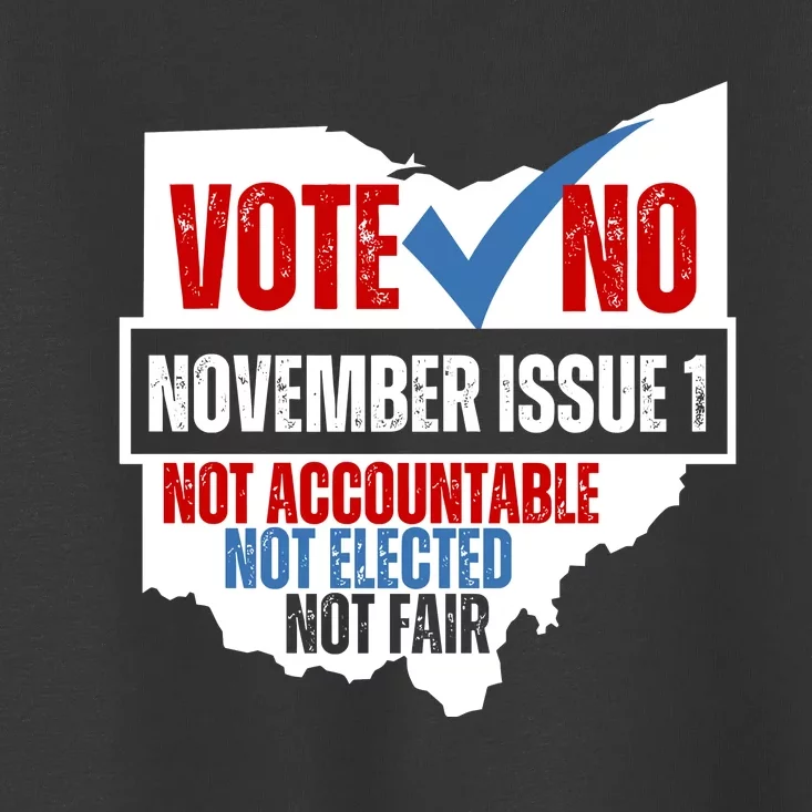 Vote No November Issue 1 Not Accountable Not Elected Not Fair Toddler T-Shirt