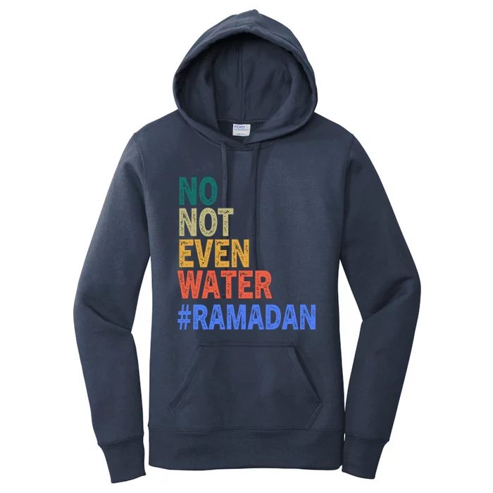 Vintage No Not Even Water Fasting Muslim Ramadan Moubarek Gift Women's Pullover Hoodie