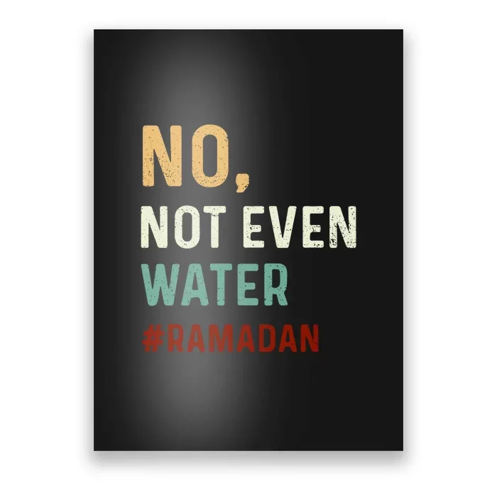 Vintage No Not Even Water Fasting Muslim Ramadan Gift For Ramadan Mubarak Poster