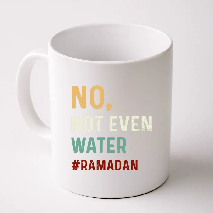 Vintage No Not Even Water Fasting Muslim Ramadan Gift For Ramadan Mubarak Front & Back Coffee Mug