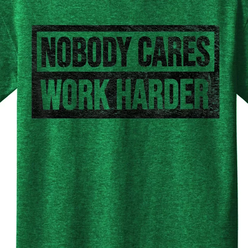 Vintage No One Cares Work Harder Meme Work Harder Motivational Quote Kids T-Shirt