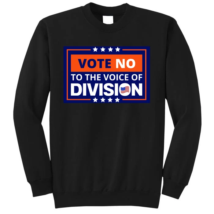 Vote No To The Voice Of Division Tall Sweatshirt