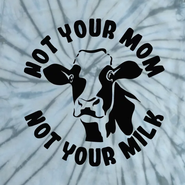 Vegan Not Your Mom Not Your Milk Cow Gift Plant Based Food Tie-Dye T-Shirt