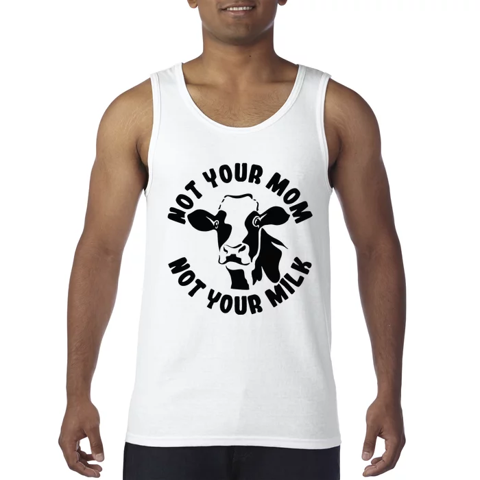 Vegan Not Your Mom Not Your Milk Cow Gift Plant Based Food Tank Top