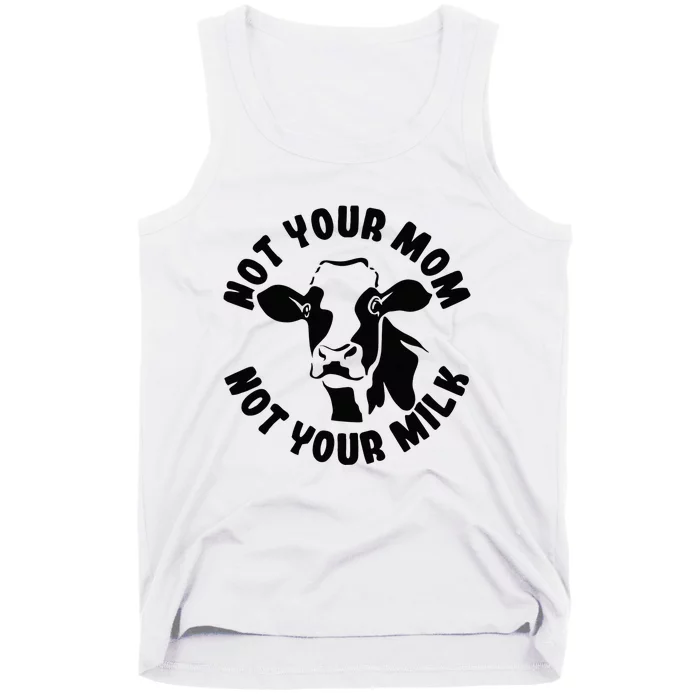 Vegan Not Your Mom Not Your Milk Cow Gift Plant Based Food Tank Top