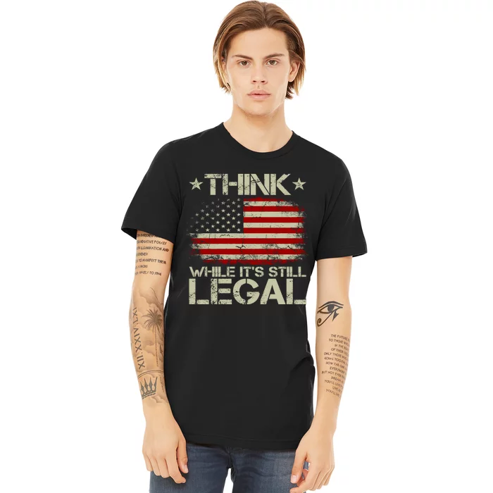 Vintage Old American Flag Think While Its Still Legal Premium T-Shirt