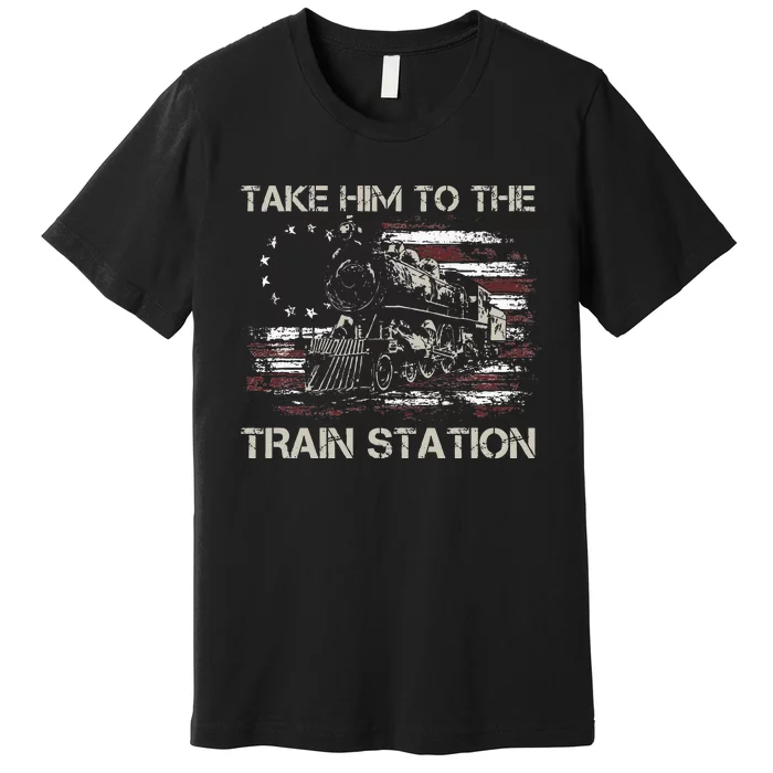 Vintage Old American Flag Take Him To The Train Station Premium T-Shirt