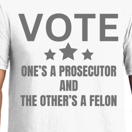 Vote Ones A Prosecutor And The Others A Felon Pajama Set