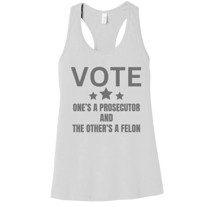 Vote Ones A Prosecutor And The Others A Felon Women's Racerback Tank