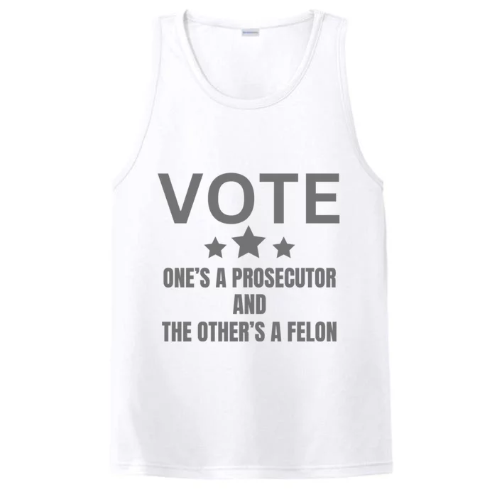 Vote Ones A Prosecutor And The Others A Felon Performance Tank