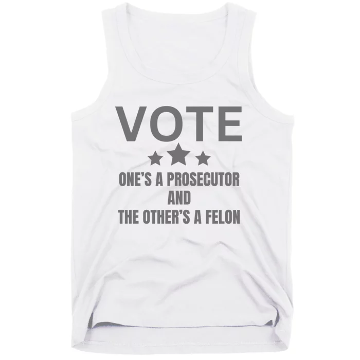 Vote Ones A Prosecutor And The Others A Felon Tank Top