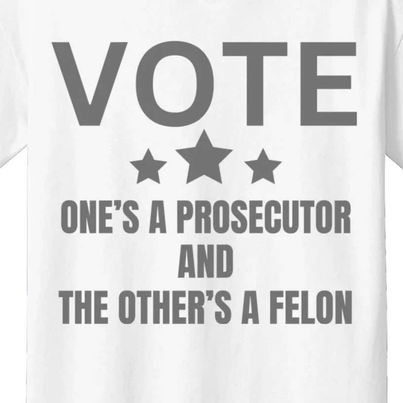 Vote Ones A Prosecutor And The Others A Felon Kids T-Shirt