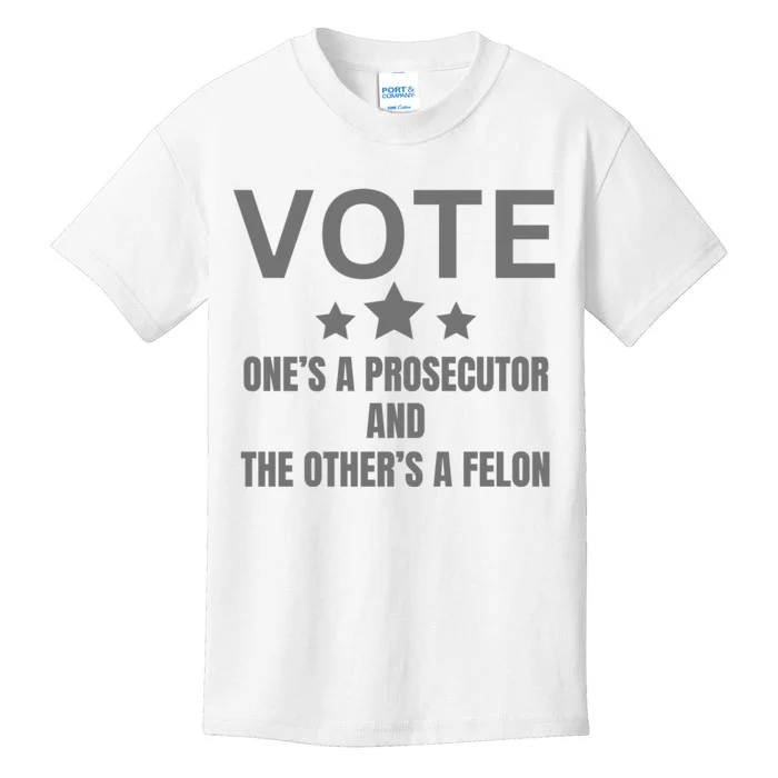 Vote Ones A Prosecutor And The Others A Felon Kids T-Shirt