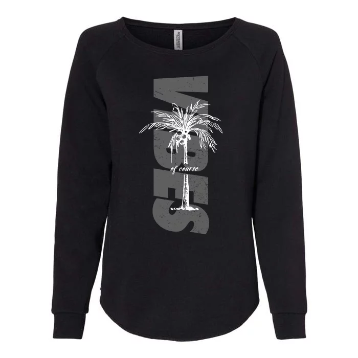 Vibes Of Course Summer Palm Tree Vintage Womens California Wash Sweatshirt