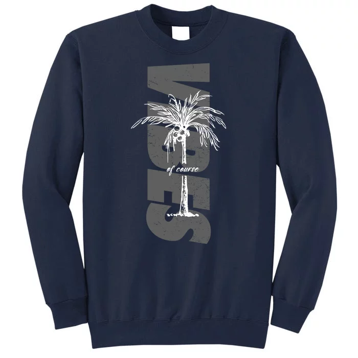 Vibes Of Course Summer Palm Tree Vintage Tall Sweatshirt