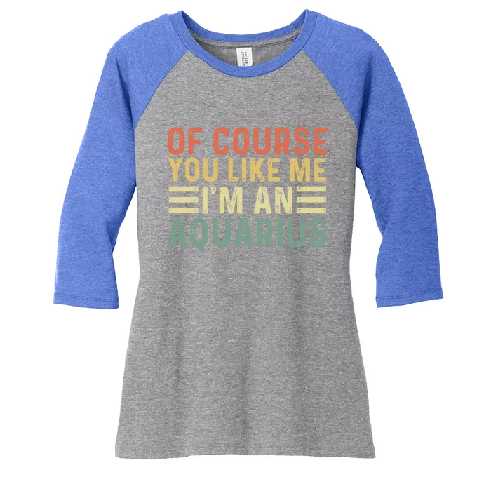 Vintage Of Course You Like Me Im A Aquarius Zodiac Gift Women's Tri-Blend 3/4-Sleeve Raglan Shirt