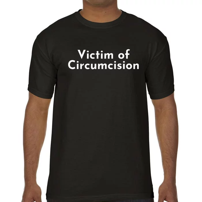 Victim Of Circumcision Funny Comfort Colors T-Shirt