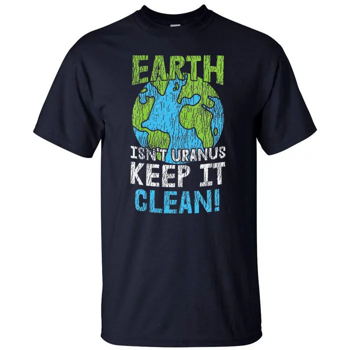 Vintage Our Earth Isn't Uranus Climate Change Earth Day Tall T-shirt 