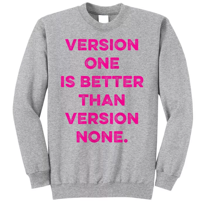 Version One Is Better Than Version None Inspo Motivational Tall Sweatshirt