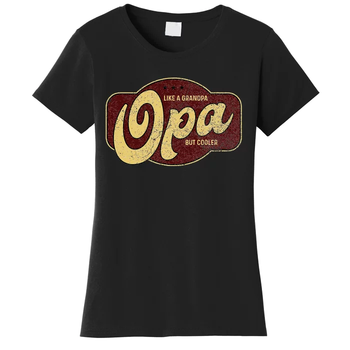 Vintage Opa Like A Grandpa But Cooler Opa Grandpa Women's T-Shirt