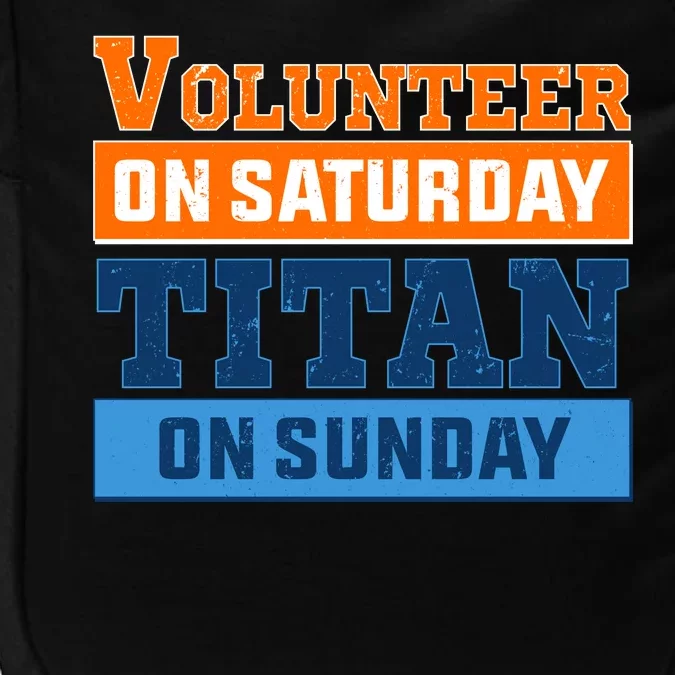 Volunteer On Saturday Titan On Sunday Impact Tech Backpack