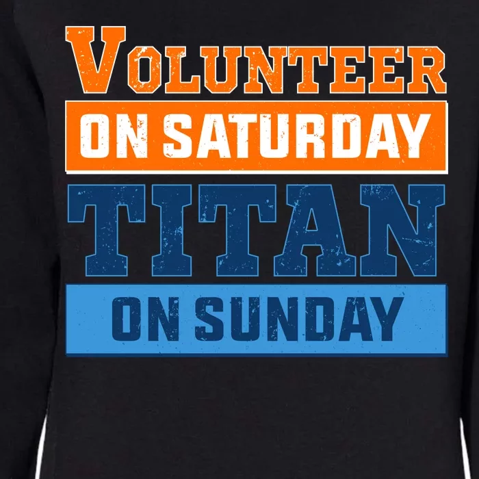 Volunteer On Saturday Titan On Sunday Womens California Wash Sweatshirt