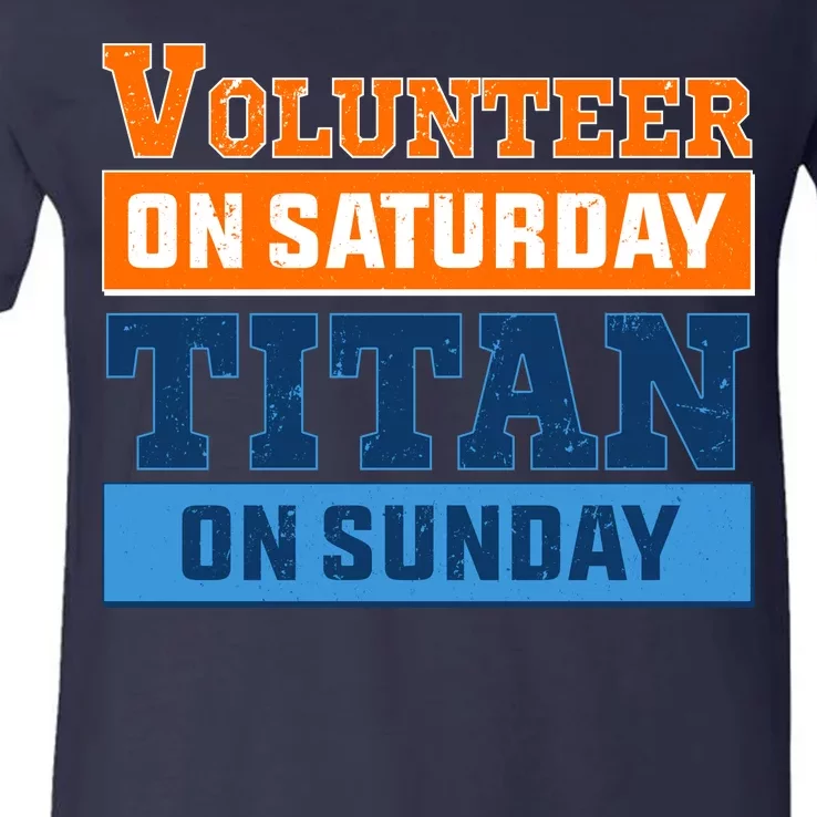 Volunteer On Saturday Titan On Sunday V-Neck T-Shirt