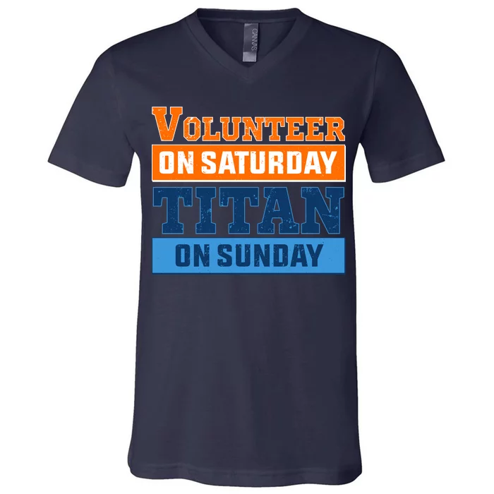 Volunteer On Saturday Titan On Sunday V-Neck T-Shirt