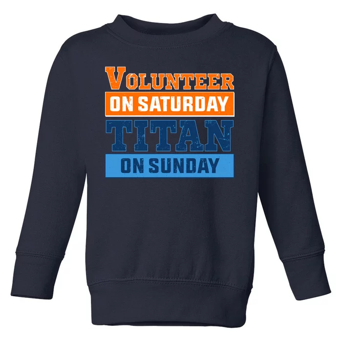 Volunteer On Saturday Titan On Sunday Toddler Sweatshirt