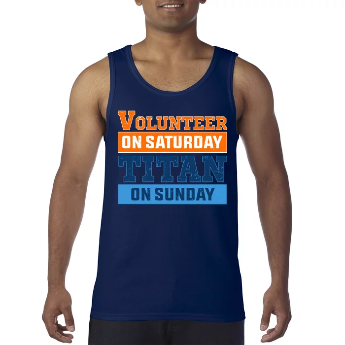 Volunteer On Saturday Titan On Sunday Tank Top