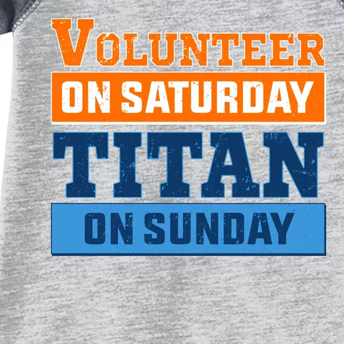 Volunteer On Saturday Titan On Sunday Infant Baby Jersey Bodysuit