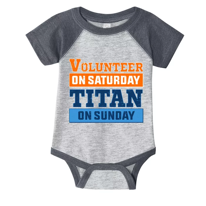 Volunteer On Saturday Titan On Sunday Infant Baby Jersey Bodysuit