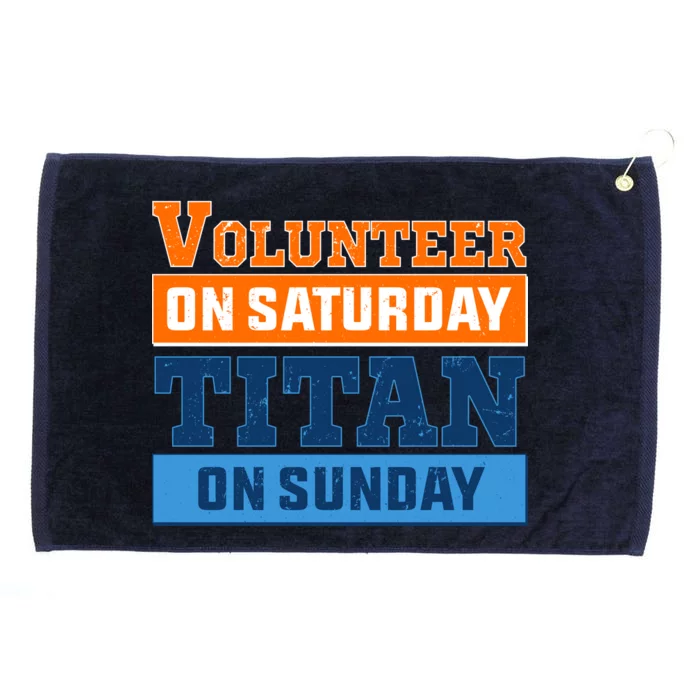 Volunteer On Saturday Titan On Sunday Grommeted Golf Towel