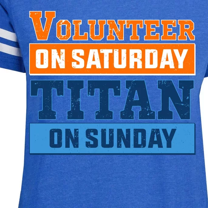 Volunteer On Saturday Titan On Sunday Enza Ladies Jersey Football T-Shirt