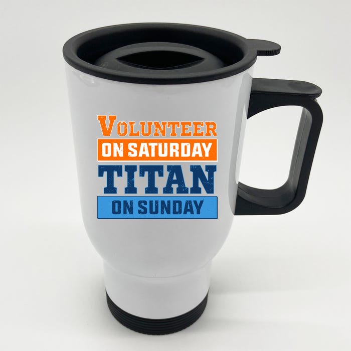 Volunteer On Saturday Titan On Sunday Front & Back Stainless Steel Travel Mug