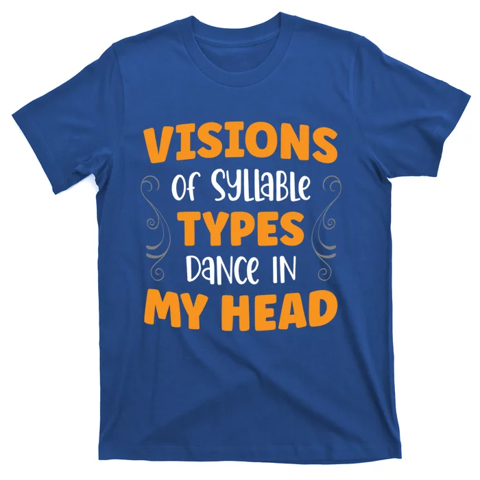 Visions Of Syllable Types Dance In My Head Dyslexia Great Gift T-Shirt