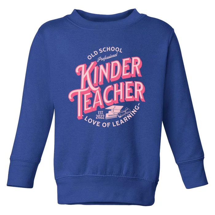 Vintage Old School Kinder Teacher Love Of Learning Funny Gift Toddler Sweatshirt