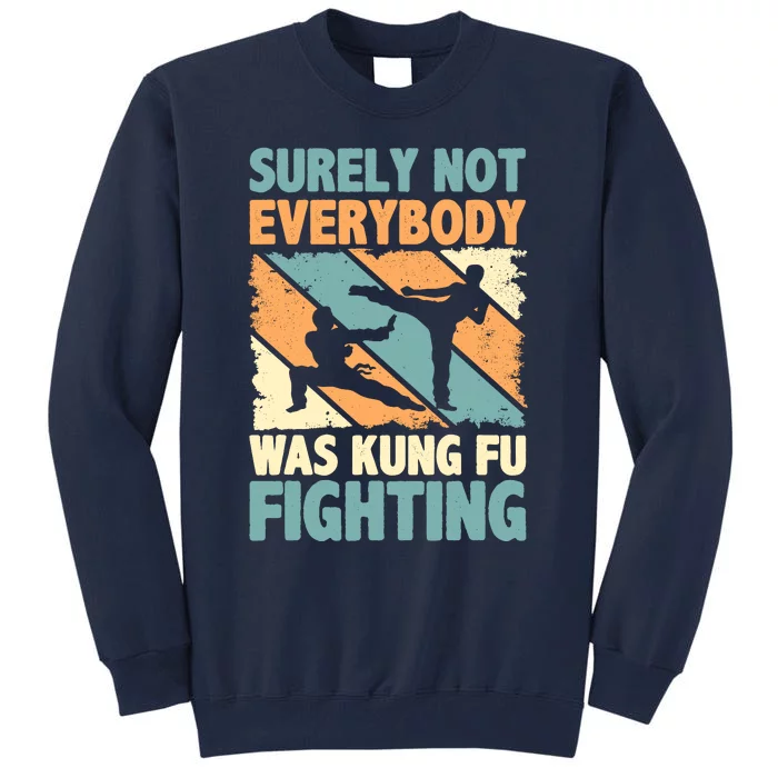 Vintage Outfit Surely Not Everybody Was Kung Fu Fighting Tall Sweatshirt