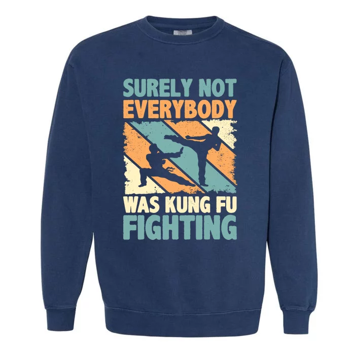 Vintage Outfit Surely Not Everybody Was Kung Fu Fighting Garment-Dyed Sweatshirt