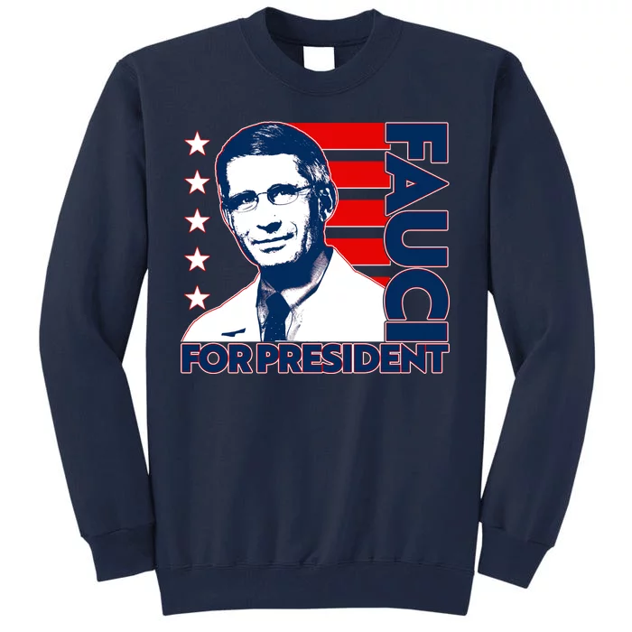 Vote Dr Fauci For President Tall Sweatshirt