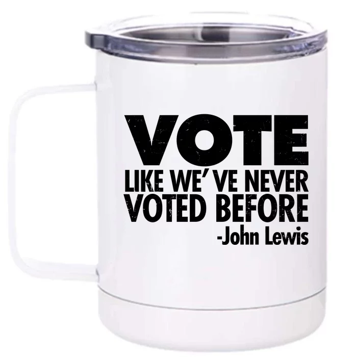 VOTE Like We've Never Voted Before John Lewis Front & Back 12oz Stainless Steel Tumbler Cup