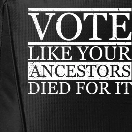 VOTE Like Your Ancestors Died For It City Backpack