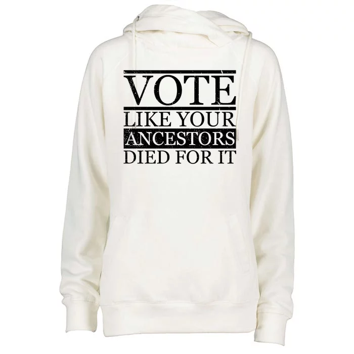 VOTE Like Your Ancestors Died For It Womens Funnel Neck Pullover Hood