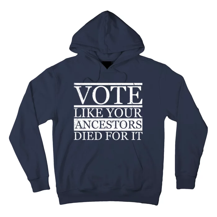 VOTE Like Your Ancestors Died For It Hoodie