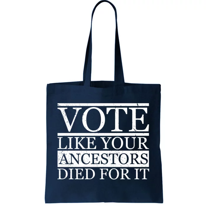 VOTE Like Your Ancestors Died For It Tote Bag