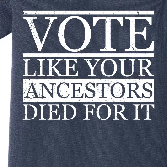 VOTE Like Your Ancestors Died For It Baby Bodysuit