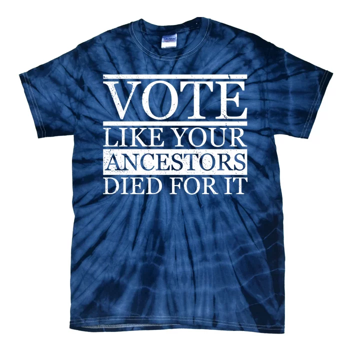 VOTE Like Your Ancestors Died For It Tie-Dye T-Shirt