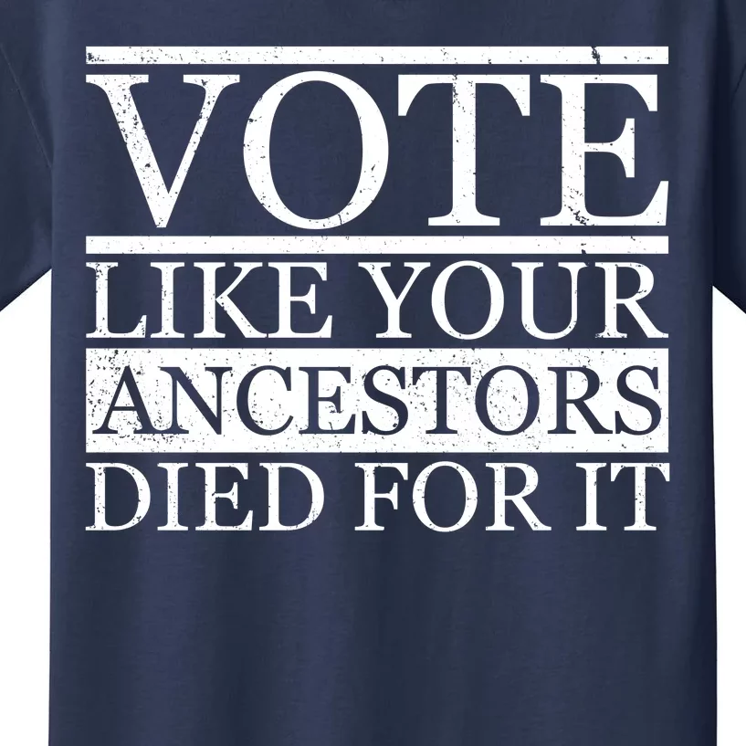 VOTE Like Your Ancestors Died For It Kids T-Shirt