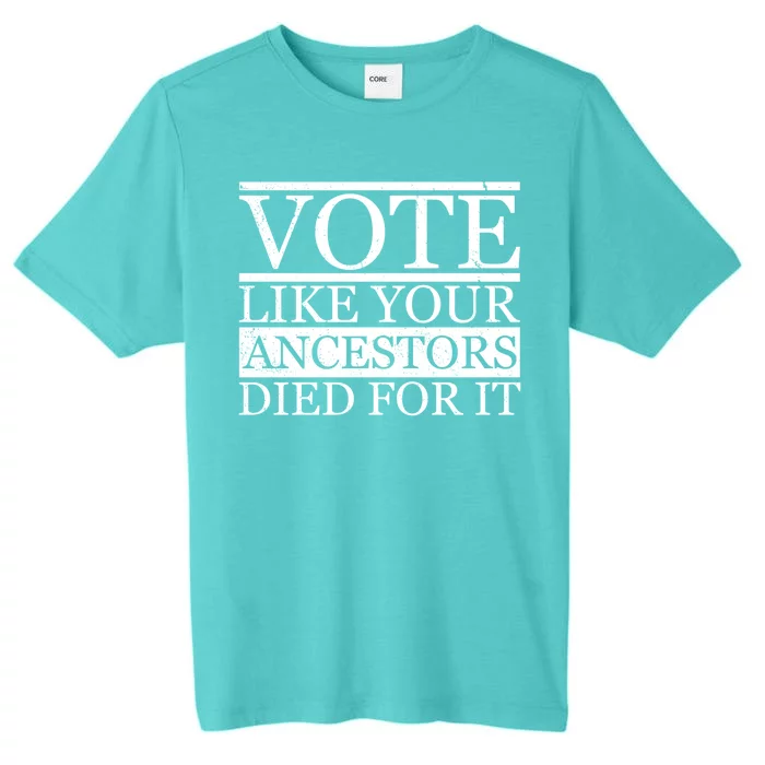 VOTE Like Your Ancestors Died For It ChromaSoft Performance T-Shirt