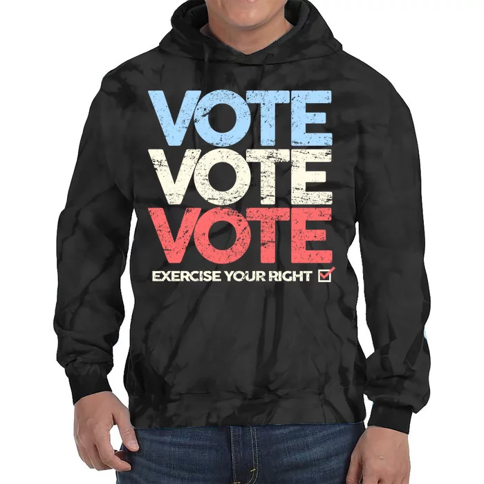 Vote Vote Vote Exercise Your right Tie Dye Hoodie